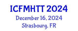 International Conference on Fluid Mechanics, Heat Transfer and Thermodynamics (ICFMHTT) December 16, 2024 - Strasbourg, France