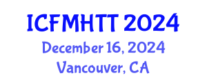 International Conference on Fluid Mechanics, Heat Transfer and Thermodynamics (ICFMHTT) December 16, 2024 - Vancouver, Canada