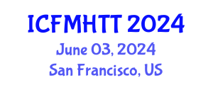 International Conference on Fluid Mechanics, Heat Transfer and Thermodynamics (ICFMHTT) June 03, 2024 - San Francisco, United States