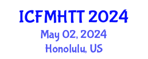 International Conference on Fluid Mechanics, Heat Transfer and Thermodynamics (ICFMHTT) May 02, 2024 - Honolulu, United States
