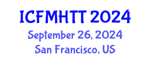 International Conference on Fluid Mechanics, Heat Transfer and Thermodynamics (ICFMHTT) September 26, 2024 - San Francisco, United States