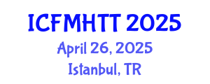 International Conference on Fluid Mechanics, Heat Transfer and Thermodynamics (ICFMHTT) April 26, 2025 - Istanbul, Turkey