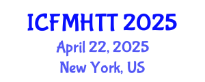 International Conference on Fluid Mechanics, Heat Transfer and Thermodynamics (ICFMHTT) April 22, 2025 - New York, United States