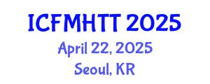 International Conference on Fluid Mechanics, Heat Transfer and Thermodynamics (ICFMHTT) April 22, 2025 - Seoul, Republic of Korea