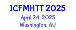 International Conference on Fluid Mechanics, Heat Transfer and Thermodynamics (ICFMHTT) April 24, 2025 - Washington, Australia