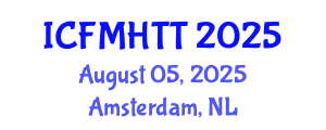 International Conference on Fluid Mechanics, Heat Transfer and Thermodynamics (ICFMHTT) August 05, 2025 - Amsterdam, Netherlands