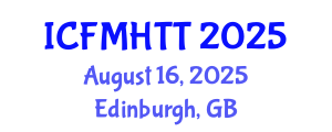 International Conference on Fluid Mechanics, Heat Transfer and Thermodynamics (ICFMHTT) August 16, 2025 - Edinburgh, United Kingdom
