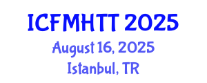 International Conference on Fluid Mechanics, Heat Transfer and Thermodynamics (ICFMHTT) August 16, 2025 - Istanbul, Turkey