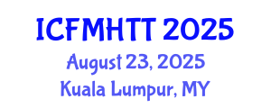 International Conference on Fluid Mechanics, Heat Transfer and Thermodynamics (ICFMHTT) August 23, 2025 - Kuala Lumpur, Malaysia