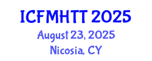 International Conference on Fluid Mechanics, Heat Transfer and Thermodynamics (ICFMHTT) August 23, 2025 - Nicosia, Cyprus