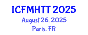 International Conference on Fluid Mechanics, Heat Transfer and Thermodynamics (ICFMHTT) August 26, 2025 - Paris, France