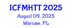 International Conference on Fluid Mechanics, Heat Transfer and Thermodynamics (ICFMHTT) August 09, 2025 - Warsaw, Poland