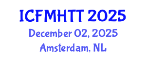 International Conference on Fluid Mechanics, Heat Transfer and Thermodynamics (ICFMHTT) December 02, 2025 - Amsterdam, Netherlands