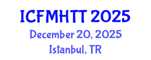 International Conference on Fluid Mechanics, Heat Transfer and Thermodynamics (ICFMHTT) December 20, 2025 - Istanbul, Turkey
