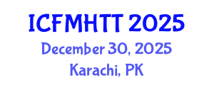 International Conference on Fluid Mechanics, Heat Transfer and Thermodynamics (ICFMHTT) December 30, 2025 - Karachi, Pakistan