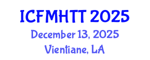 International Conference on Fluid Mechanics, Heat Transfer and Thermodynamics (ICFMHTT) December 13, 2025 - Vientiane, Laos