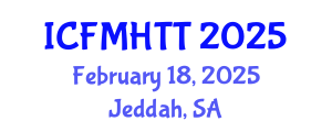 International Conference on Fluid Mechanics, Heat Transfer and Thermodynamics (ICFMHTT) February 18, 2025 - Jeddah, Saudi Arabia