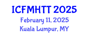 International Conference on Fluid Mechanics, Heat Transfer and Thermodynamics (ICFMHTT) February 11, 2025 - Kuala Lumpur, Malaysia