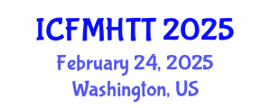 International Conference on Fluid Mechanics, Heat Transfer and Thermodynamics (ICFMHTT) February 25, 2025 - Washington, United States