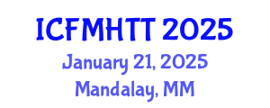 International Conference on Fluid Mechanics, Heat Transfer and Thermodynamics (ICFMHTT) January 21, 2025 - Mandalay, Myanmar