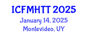 International Conference on Fluid Mechanics, Heat Transfer and Thermodynamics (ICFMHTT) January 14, 2025 - Montevideo, Uruguay
