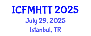 International Conference on Fluid Mechanics, Heat Transfer and Thermodynamics (ICFMHTT) July 29, 2025 - Istanbul, Turkey