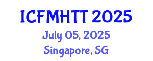 International Conference on Fluid Mechanics, Heat Transfer and Thermodynamics (ICFMHTT) July 05, 2025 - Singapore, Singapore