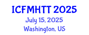 International Conference on Fluid Mechanics, Heat Transfer and Thermodynamics (ICFMHTT) July 15, 2025 - Washington, United States