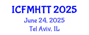 International Conference on Fluid Mechanics, Heat Transfer and Thermodynamics (ICFMHTT) June 24, 2025 - Tel Aviv, Israel