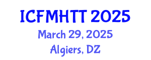 International Conference on Fluid Mechanics, Heat Transfer and Thermodynamics (ICFMHTT) March 29, 2025 - Algiers, Algeria
