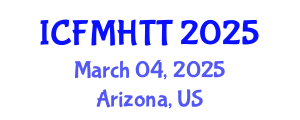 International Conference on Fluid Mechanics, Heat Transfer and Thermodynamics (ICFMHTT) March 04, 2025 - Arizona, United States