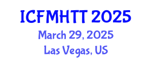 International Conference on Fluid Mechanics, Heat Transfer and Thermodynamics (ICFMHTT) March 29, 2025 - Las Vegas, United States
