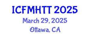 International Conference on Fluid Mechanics, Heat Transfer and Thermodynamics (ICFMHTT) March 29, 2025 - Ottawa, Canada