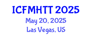 International Conference on Fluid Mechanics, Heat Transfer and Thermodynamics (ICFMHTT) May 20, 2025 - Las Vegas, United States