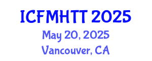 International Conference on Fluid Mechanics, Heat Transfer and Thermodynamics (ICFMHTT) May 20, 2025 - Vancouver, Canada