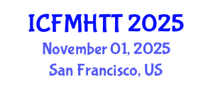 International Conference on Fluid Mechanics, Heat Transfer and Thermodynamics (ICFMHTT) November 01, 2025 - San Francisco, United States