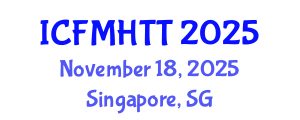 International Conference on Fluid Mechanics, Heat Transfer and Thermodynamics (ICFMHTT) November 18, 2025 - Singapore, Singapore