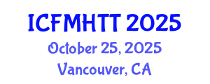 International Conference on Fluid Mechanics, Heat Transfer and Thermodynamics (ICFMHTT) October 25, 2025 - Vancouver, Canada