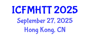 International Conference on Fluid Mechanics, Heat Transfer and Thermodynamics (ICFMHTT) September 27, 2025 - Hong Kong, China