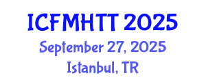 International Conference on Fluid Mechanics, Heat Transfer and Thermodynamics (ICFMHTT) September 27, 2025 - Istanbul, Turkey