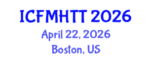 International Conference on Fluid Mechanics, Heat Transfer and Thermodynamics (ICFMHTT) April 22, 2026 - Boston, United States