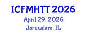 International Conference on Fluid Mechanics, Heat Transfer and Thermodynamics (ICFMHTT) April 29, 2026 - Jerusalem, Israel