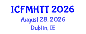 International Conference on Fluid Mechanics, Heat Transfer and Thermodynamics (ICFMHTT) August 28, 2026 - Dublin, Ireland International Conference on Fluid Mechanics, Heat Transfer and Thermodynamics (ICFMHTT) August 28, 2026 - Dublin, Ireland