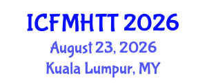 International Conference on Fluid Mechanics, Heat Transfer and Thermodynamics (ICFMHTT) August 23, 2026 - Kuala Lumpur, Malaysia