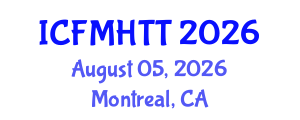 International Conference on Fluid Mechanics, Heat Transfer and Thermodynamics (ICFMHTT) August 05, 2026 - Montreal, Canada International Conference on Fluid Mechanics, Heat Transfer and Thermodynamics (ICFMHTT) August 05, 2026 - Montreal, Canada