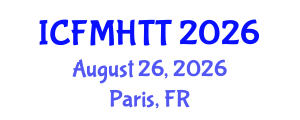 International Conference on Fluid Mechanics, Heat Transfer and Thermodynamics (ICFMHTT) August 26, 2026 - Paris, France