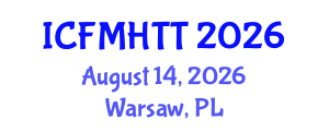 International Conference on Fluid Mechanics, Heat Transfer and Thermodynamics (ICFMHTT) August 14, 2026 - Warsaw, Poland International Conference on Fluid Mechanics, Heat Transfer and Thermodynamics (ICFMHTT) August 14, 2026 - Warsaw, Poland