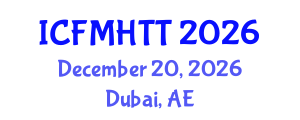 International Conference on Fluid Mechanics, Heat Transfer and Thermodynamics (ICFMHTT) December 20, 2026 - Dubai, United Arab Emirates International Conference on Fluid Mechanics, Heat Transfer and Thermodynamics (ICFMHTT) December 20, 2026 - Dubai, United Arab Emirates