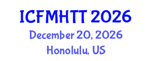 International Conference on Fluid Mechanics, Heat Transfer and Thermodynamics (ICFMHTT) December 20, 2026 - Honolulu, United States International Conference on Fluid Mechanics, Heat Transfer and Thermodynamics (ICFMHTT) December 20, 2026 - Honolulu, United States