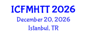 International Conference on Fluid Mechanics, Heat Transfer and Thermodynamics (ICFMHTT) December 20, 2026 - Istanbul, Turkey